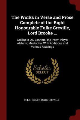 The Works in Verse and Prose Complete of the Right Honourable Fulke Greville, Lord Brooke ... by Philip Sidney image