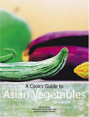 A Cook's Guide to Asian Vegetables by Wendy Hutton image