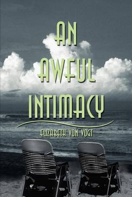 An Awful Intimacy by Elizabeth Von Vogt image
