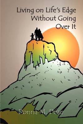Living on Life's Edge without Going over it by Donna M. Dean image
