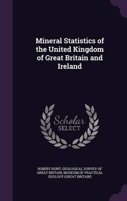 Mineral Statistics of the United Kingdom of Great Britain and Ireland by Robert Hunt image
