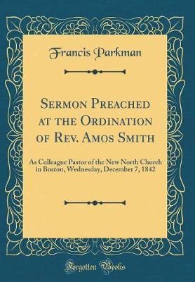 Sermon Preached at the Ordination of Rev. Amos Smith by Francis Parkman image