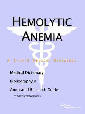 Hemolytic Anemia - A Medical Dictionary, Bibliography, and Annotated Research Guide to Internet References by ICON Health Publications image