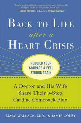 Back to Life After a Heart Crisis: A Doctor and His Wife Share Their 8-Step Cardiac Comeback Plan by Marc Wallack, M.D. image