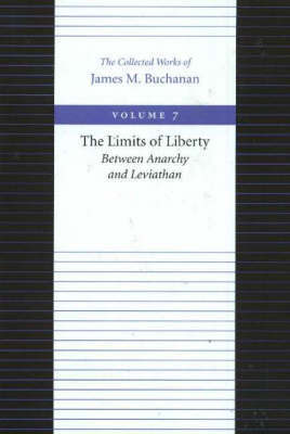 Limits of Liberty -- Between Anarchy & Leviathan by James M Buchanan image