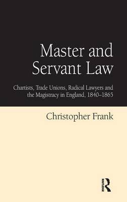 Master and Servant Law on Hardback by Christopher Frank