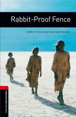 Oxford Bookworms Library: Level 3:: Rabbit-Proof Fence by Doris Pilkington Garimara