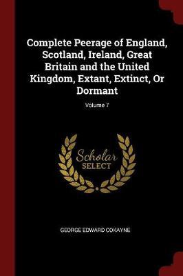 Complete Peerage of England, Scotland, Ireland, Great Britain and the United Kingdom, Extant, Extinct, or Dormant; Volume 7 image