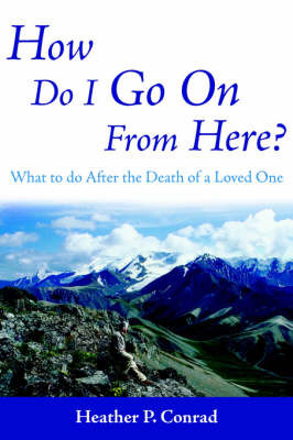 How Do I Go On From Here? by Heather P. Conrad image