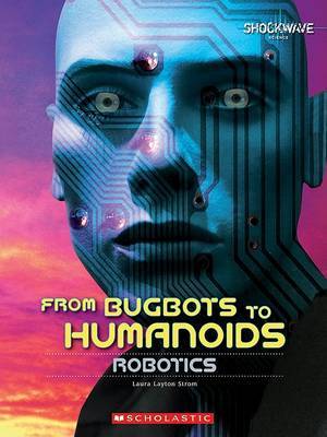 From Bugs to Humanoids: Robotics by Laura Layton Strom image