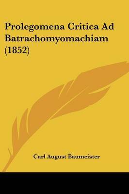 Prolegomena Critica Ad Batrachomyomachiam (1852) by Carl August Baumeister image