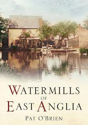 Watermills of East Anglia by Pat O'Brien image