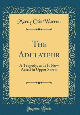 The Adulateur by Mercy Otis Warren image