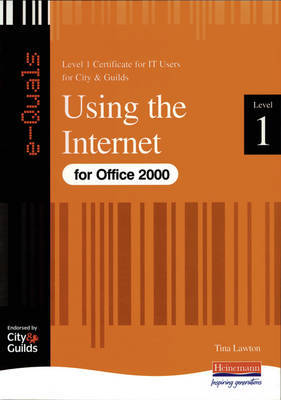 Using Internet IT Level 1 Certificate City & Guilds e-Quals Office 2000: Using the Internet on Paperback by Tina Lawton