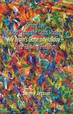 Green Eve * Don't Lose the Light Vortex * My Brain's Gone on Holiday by Sunny Jetsun image
