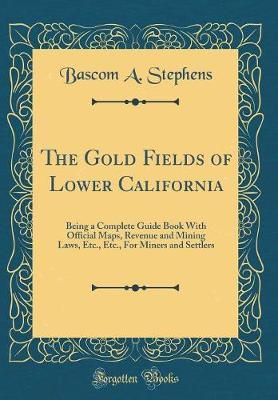 The Gold Fields of Lower California by Bascom A Stephens image