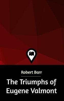 The Triumphs of Eugene Valmont by Robert Barr image
