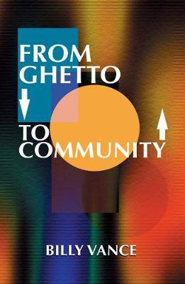 From Ghetto to Community by Billy Vance image