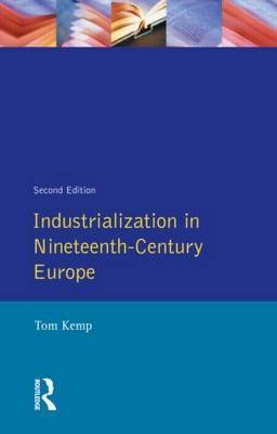 Industrialization in Nineteenth Century Europe by Tom Kemp image
