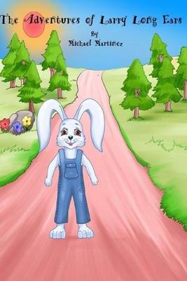 The Adventures of Larry Long Ears by Michael Martinez image
