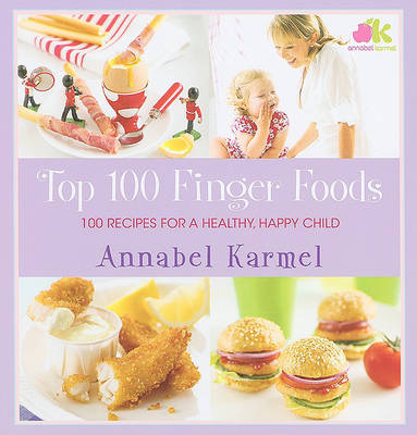 Top 100 Finger Foods by Annabel Karmel image