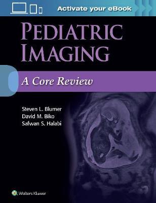 Pediatric Imaging: A Core Review by Steven L. Blumer image