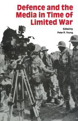 Defence and the Media in Time of Limited War by Peter R. Young image