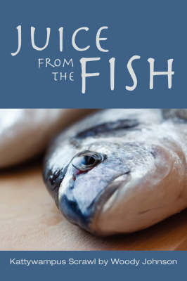 Juice from the Fish by Woody Johnson image