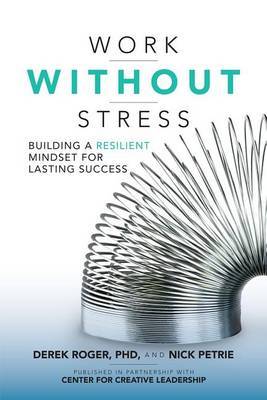 Work without Stress: Building a Resilient Mindset for Lasting Success on Hardback by Derek Roger