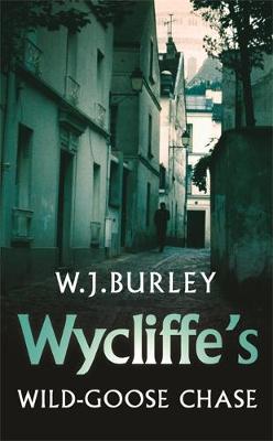 Wycliffe's Wild-Goose Chase by W.J. Burley