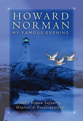 My Famous EveningNova Scotia Sojourns, Diaries and Preoccupations by Howard Norman image