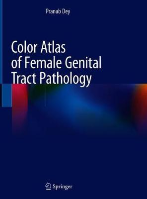 Color Atlas of Female Genital Tract Pathology by Pranab Dey image