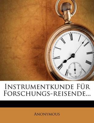 Instrumentkunde Fur Forschungs-Reisende... by * Anonymous image