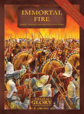 Immortal Fire: Field of Glory Greek, Persian and Macedonian Army List by Richard Bodley-Scott image