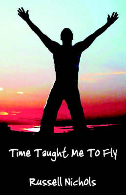 Time Taught Me to Fly by Russell Nichols image