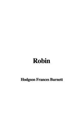 Robin by Hodgson Frances Burnett image