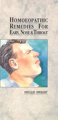 Homoeopathic Remedies For Ears, Nose & Throat by Phyllis Speight image