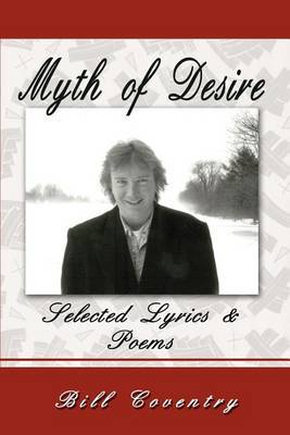 Myth of Desire: Selected Lyrics by William W Coventry image