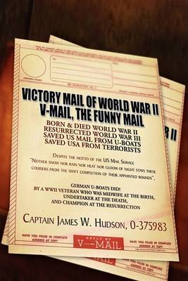 Victory Mail of World War II: V-Mail, the Funny Mail on Paperback by Captain Jim