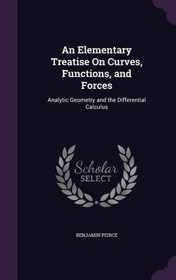 An Elementary Treatise on Curves, Functions, and Forces by Benjamin Peirce image
