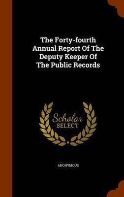 The Forty-Fourth Annual Report of the Deputy Keeper of the Public Records by * Anonymous image