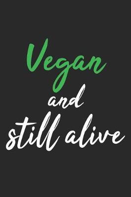 Vegan And Still Alive by Vegetarian Notebooks