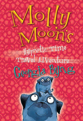 Molly Moon's Hypnotic Time Travel Adventure on Hardback by Georgia Byng