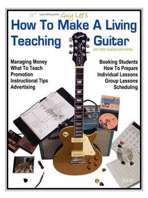 How to Make a Living Teaching Guitar (and Other Musical Instruments) by Guy, B Lee image