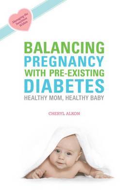 Balancing Pregnancy with Pre-existing Diabetes by Cheryl Alkon image