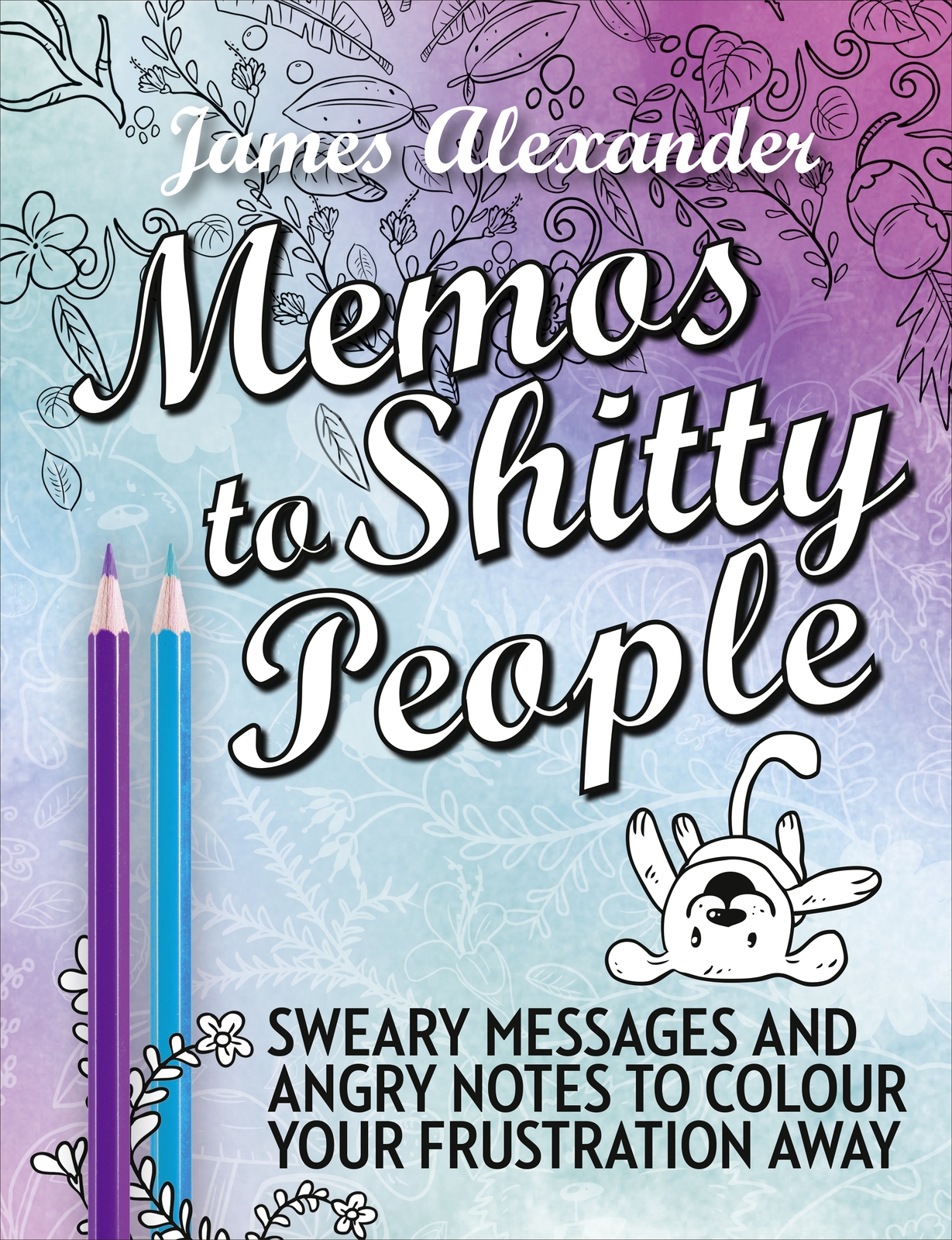 Memos to Shitty People: A Delightful & Vulgar Adult Coloring Book by James Alexander