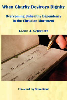 When Charity Destroys Dignity by Glenn, J. Schwartz image