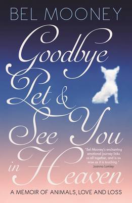Goodbye Pet, and See You in Heaven by Bel Mooney image