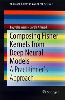 Composing Fisher Kernels from Deep Neural Models by Tayyaba Azim image