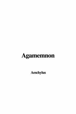 Agamemnon on Paperback by Aeschylus